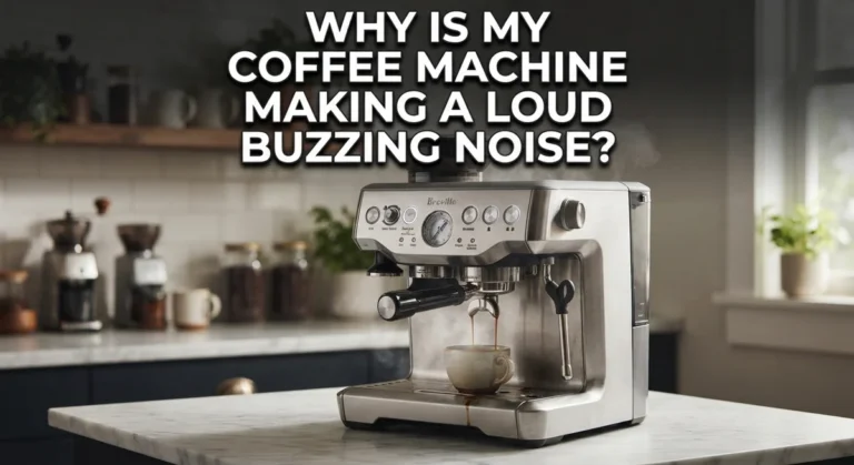 Why Is My Coffee Machine Making A Loud Buzzing Noise?